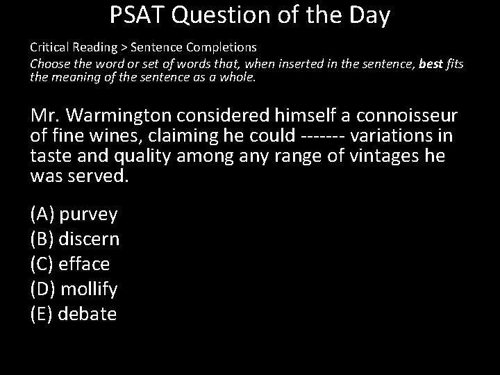 PSAT Question of the Day Critical Reading > Sentence Completions Choose the word or