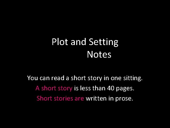 Plot and Setting Notes You can read a short story in one sitting. A