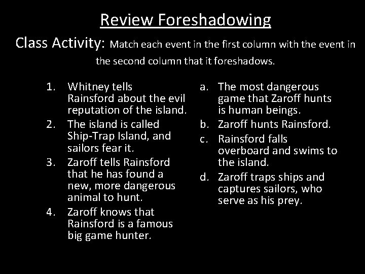 Review Foreshadowing Class Activity: Match each event in the first column with the event