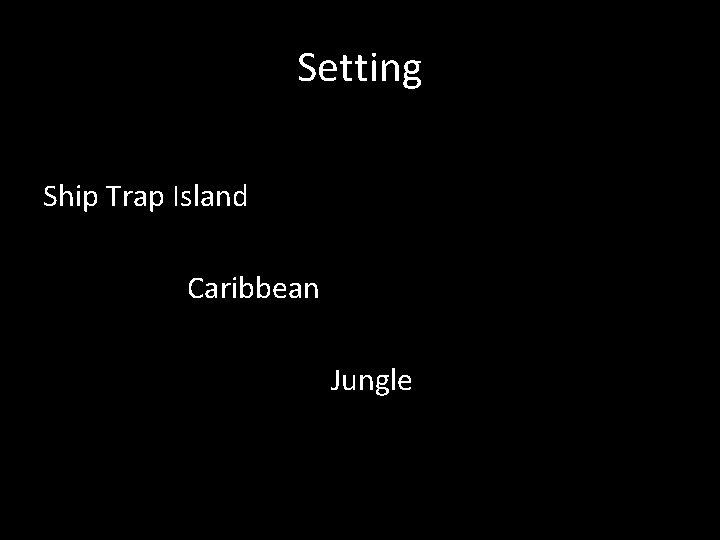 Setting Ship Trap Island Caribbean Jungle 