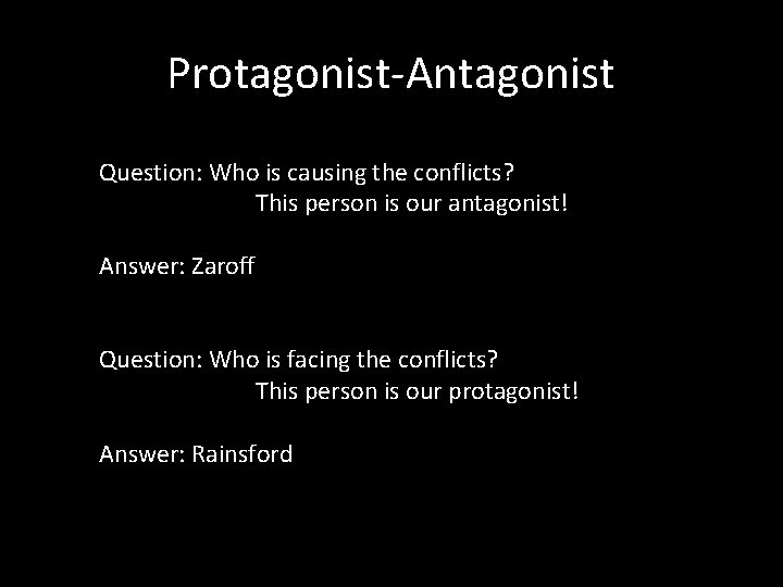 Protagonist-Antagonist Question: Who is causing the conflicts? This person is our antagonist! Answer: Zaroff