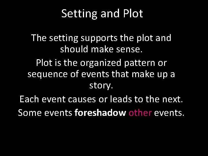 Setting and Plot The setting supports the plot and should make sense. Plot is