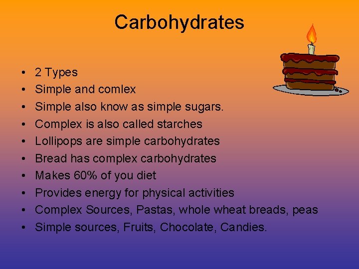 Carbohydrates • • • 2 Types Simple and comlex Simple also know as simple