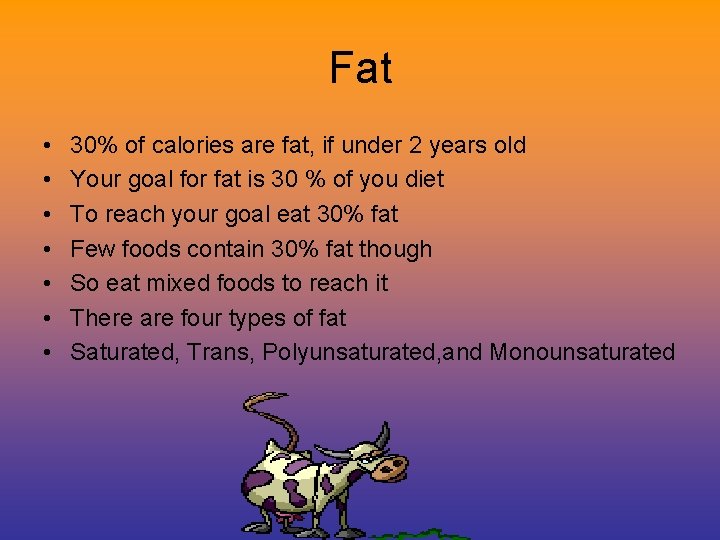 Fat • • 30% of calories are fat, if under 2 years old Your