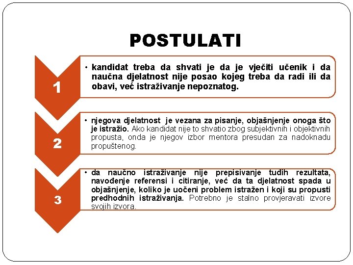 POSTULATI 1 • kandidat treba da shvati je da je vječiti učenik i da