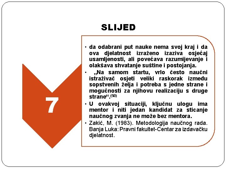 SLIJED 7 • da odabrani put nauke nema svoj kraj i da ova djelatnost