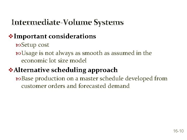 Intermediate-Volume Systems v Important considerations Setup cost Usage is not always as smooth as