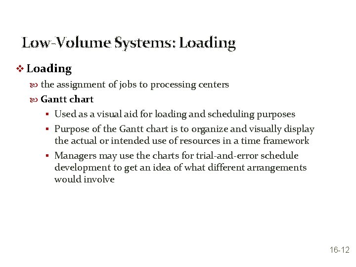 Low-Volume Systems: Loading v Loading the assignment of jobs to processing centers Gantt chart