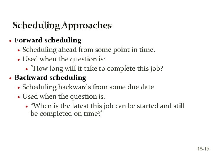 Scheduling Approaches · · Forward scheduling · Scheduling ahead from some point in time.