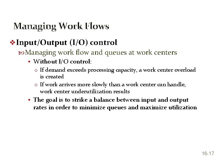 Managing Work Flows v Input/Output (I/O) control Managing work flow and queues at work
