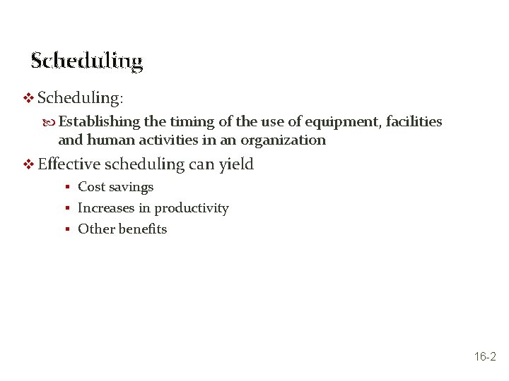 Scheduling v Scheduling: Establishing the timing of the use of equipment, facilities and human