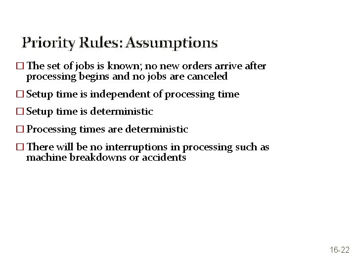 Priority Rules: Assumptions � The set of jobs is known; no new orders arrive