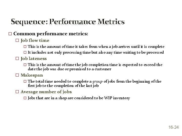 Sequence: Performance Metrics � Common performance metrics: � Job flow time � This is