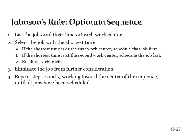 Johnson’s Rule: Optimum Sequence 1. List the jobs and their times at each work