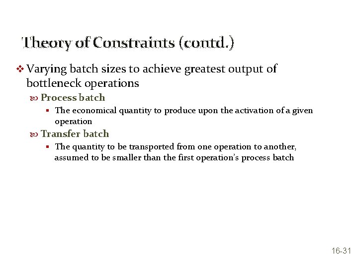 Theory of Constraints (contd. ) v Varying batch sizes to achieve greatest output of