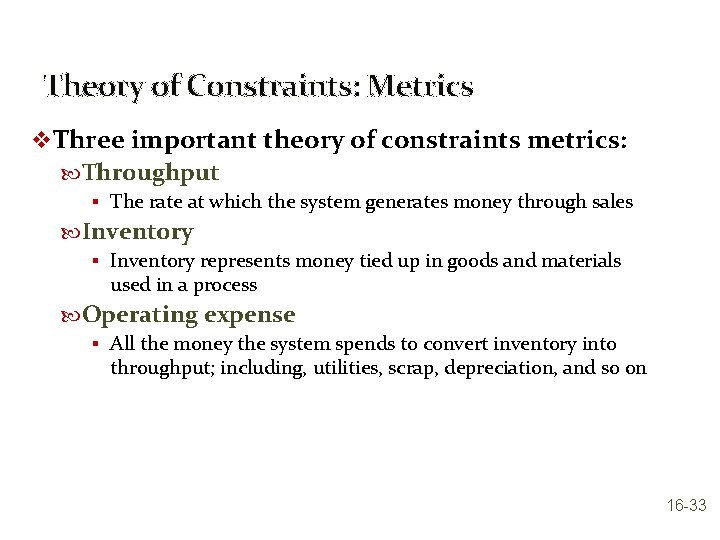 Theory of Constraints: Metrics v Three important theory of constraints metrics: Throughput § The
