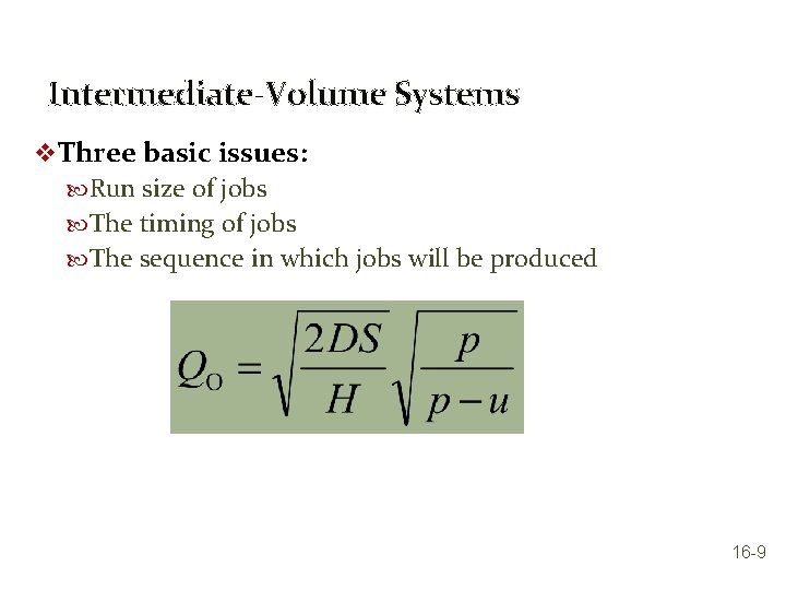 Intermediate-Volume Systems v Three basic issues: Run size of jobs The timing of jobs