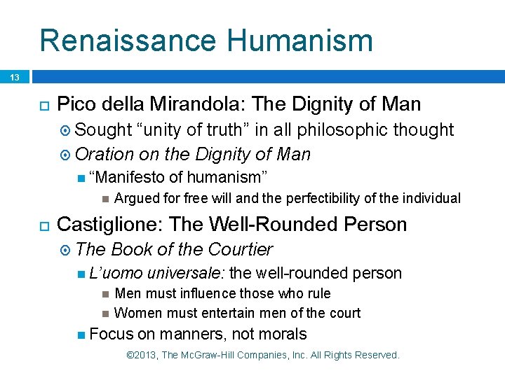 Renaissance Humanism 13 Pico della Mirandola: The Dignity of Man Sought “unity of truth” Renaissance Humanism 13 Pico della Mirandola: The Dignity of Man Sought “unity of truth”