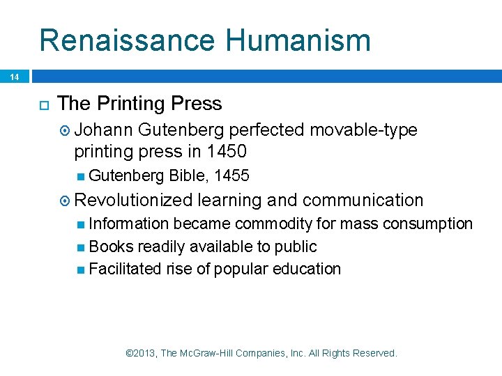 Renaissance Humanism 14 The Printing Press Johann Gutenberg perfected movable-type printing press in 1450