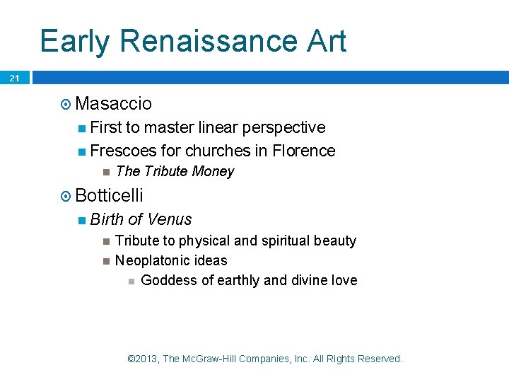 Early Renaissance Art 21 Masaccio First to master linear perspective Frescoes for churches in