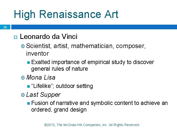 High Renaissance Art 26 Leonardo da Vinci Scientist, artist, mathematician, composer, inventor Exalted importance