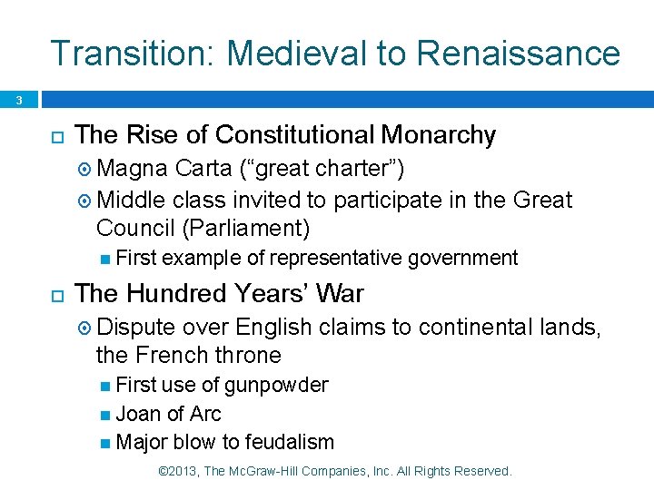 Transition: Medieval to Renaissance 3 The Rise of Constitutional Monarchy Magna Carta (“great charter”) Transition: Medieval to Renaissance 3 The Rise of Constitutional Monarchy Magna Carta (“great charter”)
