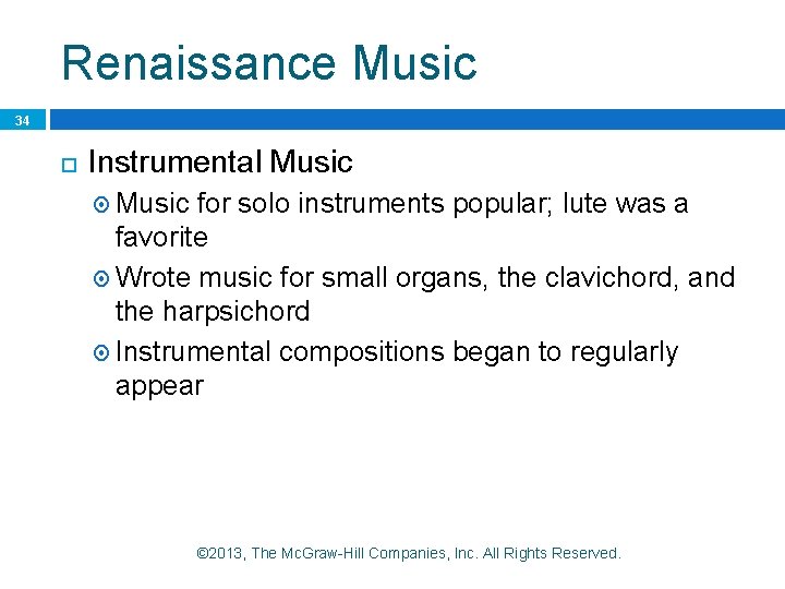 Renaissance Music 34 Instrumental Music for solo instruments popular; lute was a favorite Wrote