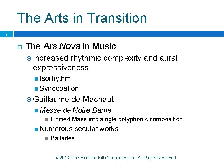 The Arts in Transition 7 The Ars Nova in Music Increased rhythmic complexity and