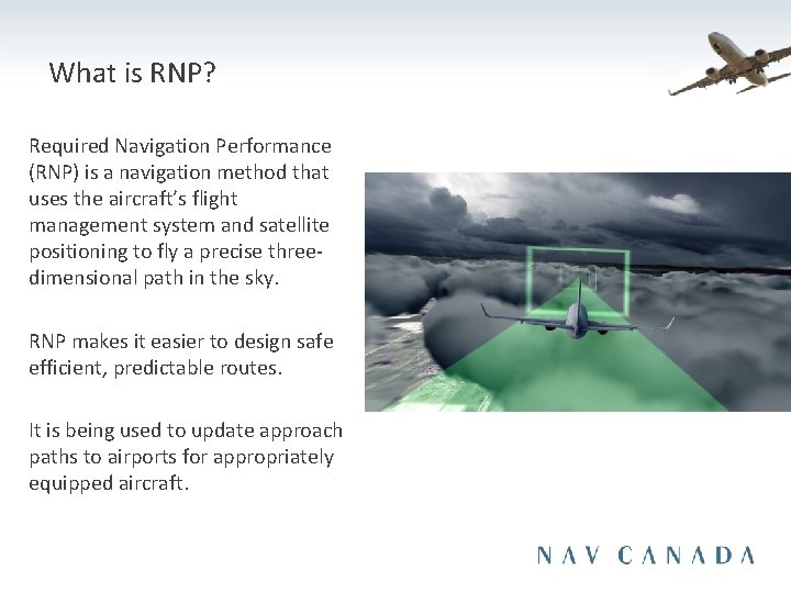 What is RNP? Required Navigation Performance (RNP) is a navigation method that uses the