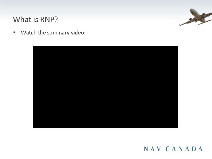 What is RNP? § Watch the summary video: 