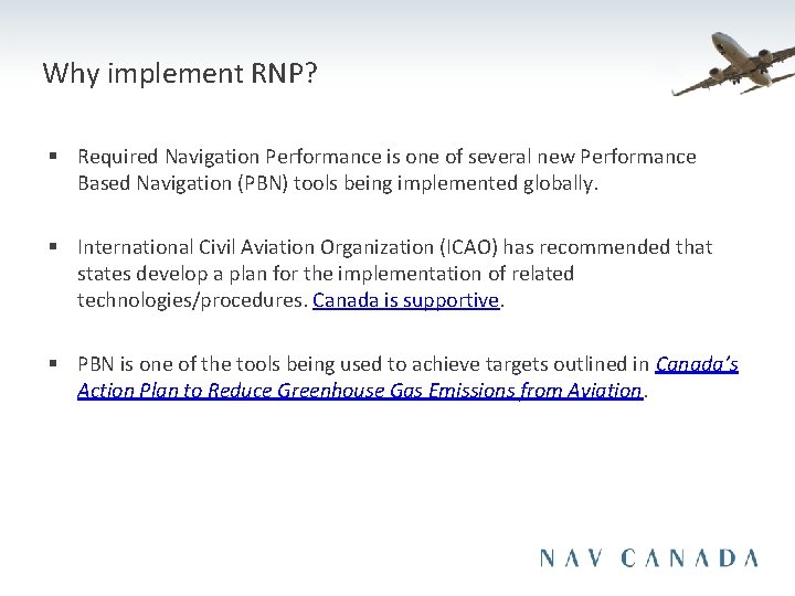 Why implement RNP? § Required Navigation Performance is one of several new Performance Based