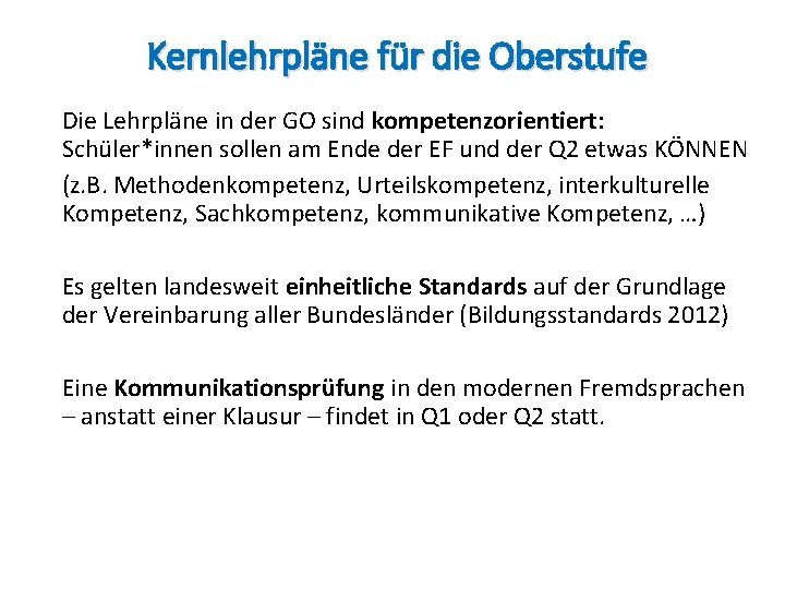 Kernlehrpläne für die Oberstufe Die Lehrpläne in der GO sind kompetenzorientiert: Schüler*innen sollen am