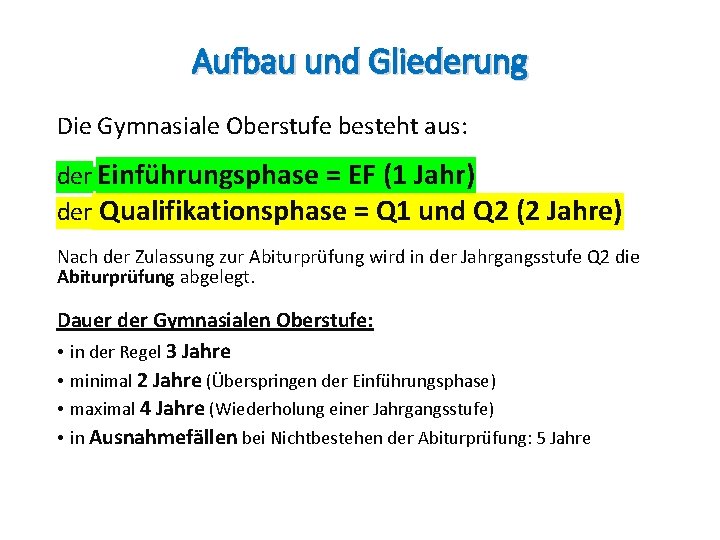 Aufbau und Gliederung Die Gymnasiale Oberstufe besteht aus: der Einführungsphase = EF (1 Jahr)