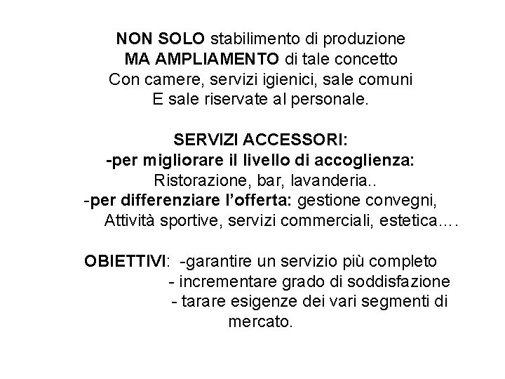 NON SOLO stabilimento di produzione MA AMPLIAMENTO di tale concetto Con camere, servizi igienici,