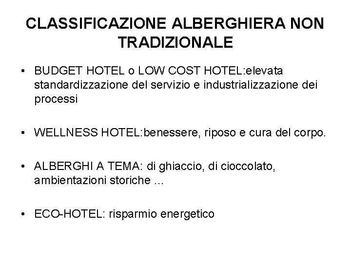 CLASSIFICAZIONE ALBERGHIERA NON TRADIZIONALE • BUDGET HOTEL o LOW COST HOTEL: elevata standardizzazione del