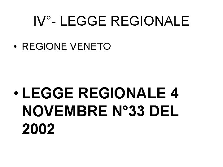 IV°- LEGGE REGIONALE • REGIONE VENETO • LEGGE REGIONALE 4 NOVEMBRE N° 33 DEL