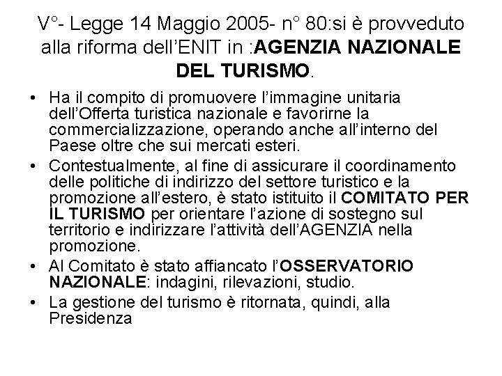 V°- Legge 14 Maggio 2005 - n° 80: si è provveduto alla riforma dell’ENIT