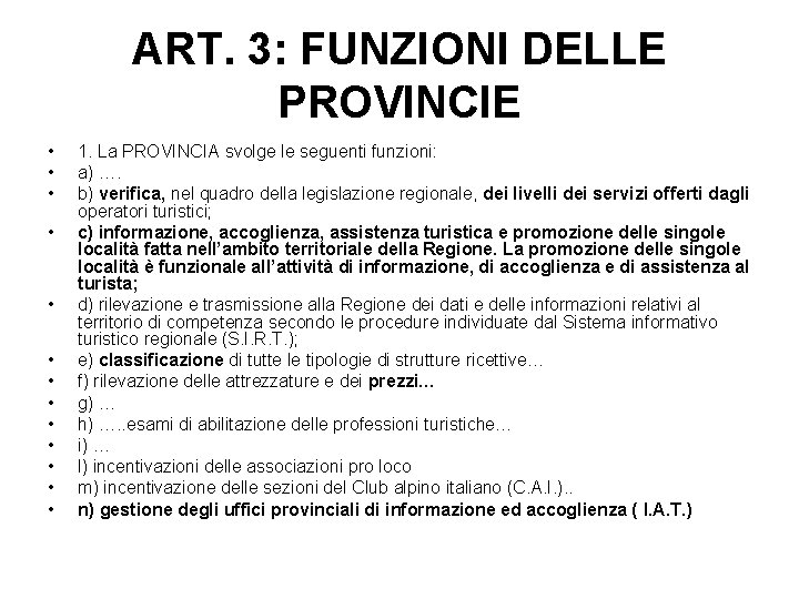 ART. 3: FUNZIONI DELLE PROVINCIE • • • • 1. La PROVINCIA svolge le