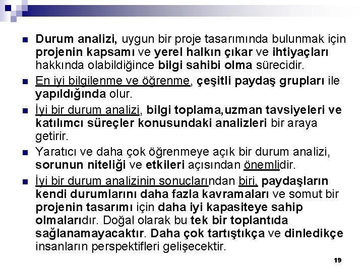 n n n Durum analizi, uygun bir proje tasarımında bulunmak için projenin kapsamı ve