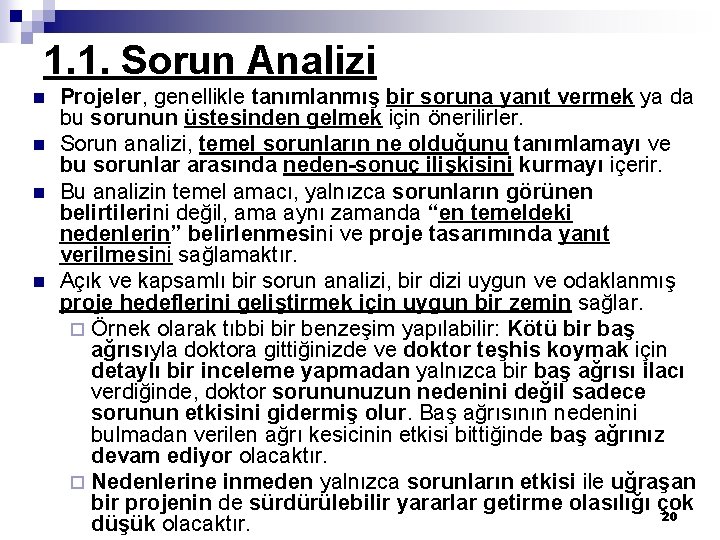 1. 1. Sorun Analizi n n Projeler, genellikle tanımlanmış bir soruna yanıt vermek ya