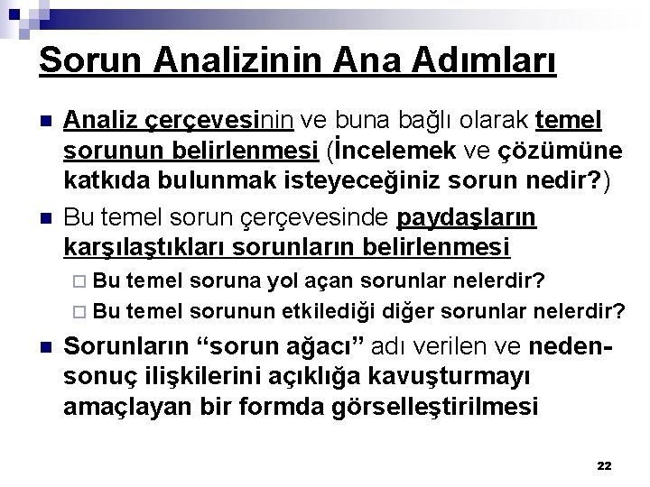 Sorun Analizinin Ana Adımları n n Analiz çerçevesinin ve buna bağlı olarak temel sorunun