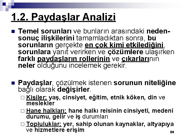 1. 2. Paydaşlar Analizi n Temel sorunları ve bunların arasındaki nedensonuç ilişkilerini tamamladıktan sonra,