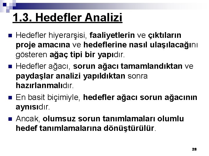 1. 3. Hedefler Analizi n n Hedefler hiyerarşisi, faaliyetlerin ve çıktıların proje amacına ve