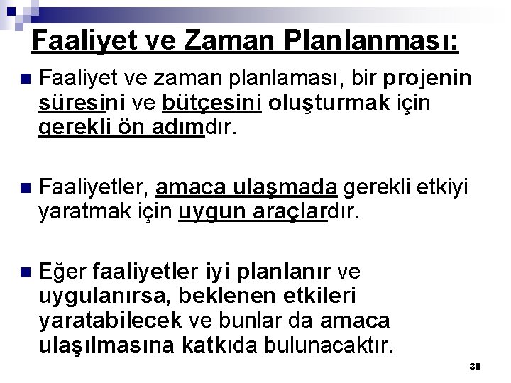 Faaliyet ve Zaman Planlanması: n Faaliyet ve zaman planlaması, bir projenin süresini ve bütçesini