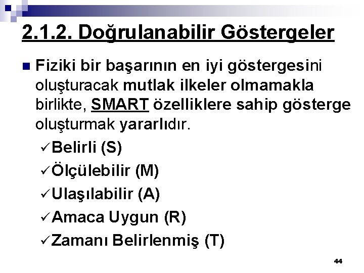 2. 1. 2. Doğrulanabilir Göstergeler n Fiziki bir başarının en iyi göstergesini oluşturacak mutlak