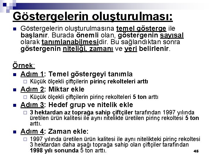 Göstergelerin oluşturulması: n Göstergelerin oluşturulmasına temel gösterge ile başlanır. Burada önemli olan, göstergenin sayısal