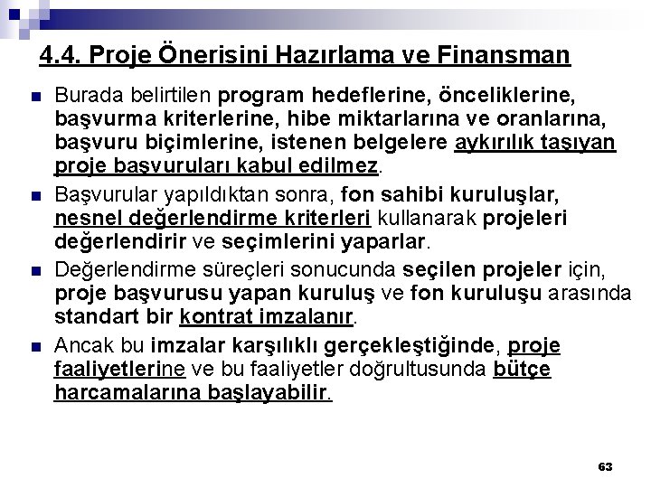 4. 4. Proje Önerisini Hazırlama ve Finansman n n Burada belirtilen program hedeflerine, önceliklerine,