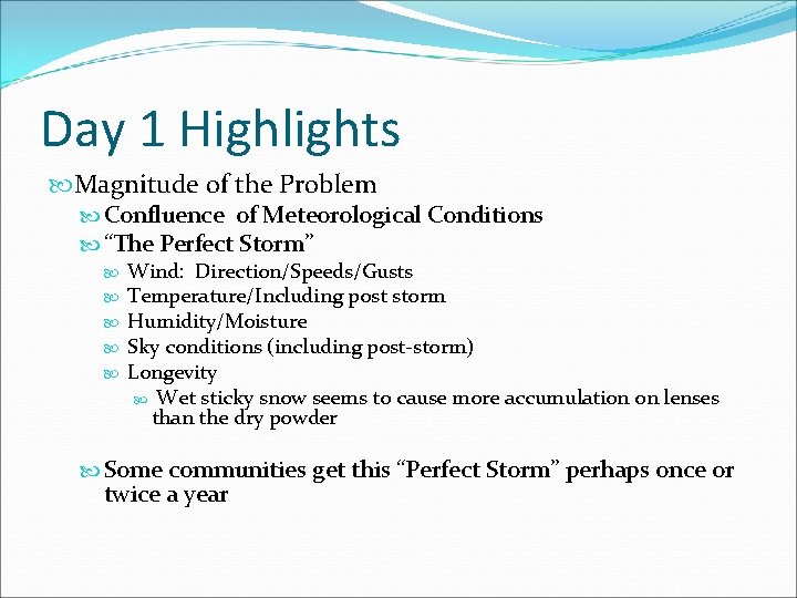 Day 1 Highlights Magnitude of the Problem Confluence of Meteorological Conditions “The Perfect Storm”