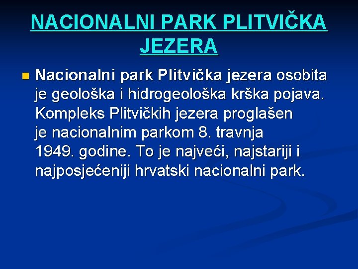 NACIONALNI PARK PLITVIČKA JEZERA n Nacionalni park Plitvička jezera osobita je geološka i hidrogeološka