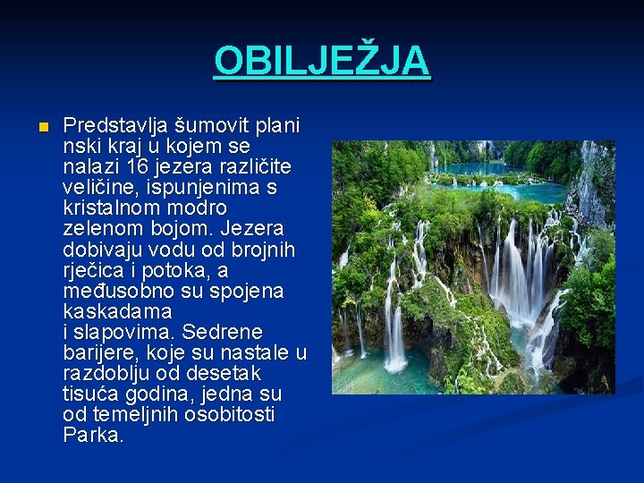 OBILJEŽJA n Predstavlja šumovit plani nski kraj u kojem se nalazi 16 jezera različite